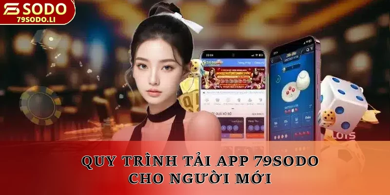 Quy trình tải app 79SODO cho người mới