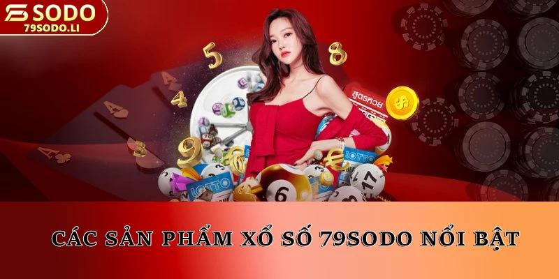 Các sản phẩm xổ số 79SODO nổi bật